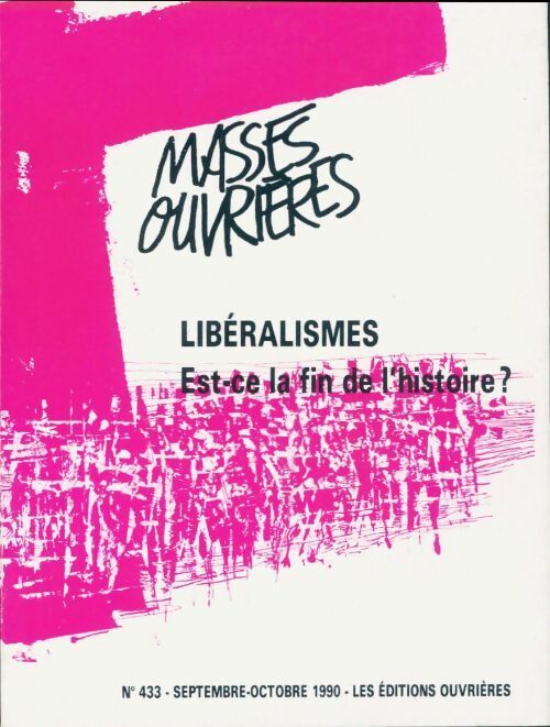 Masses ouvrières n°433 : Libéralismes, est-ce la fin de l'histoire ? - Collectif - Livre