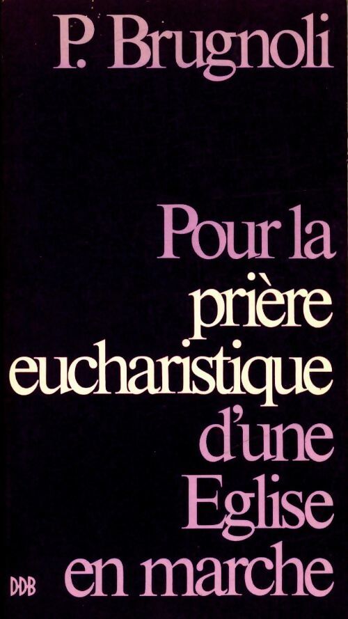 Pour la prière eucharistique d'une église en marche - P Brugnoli - Livre