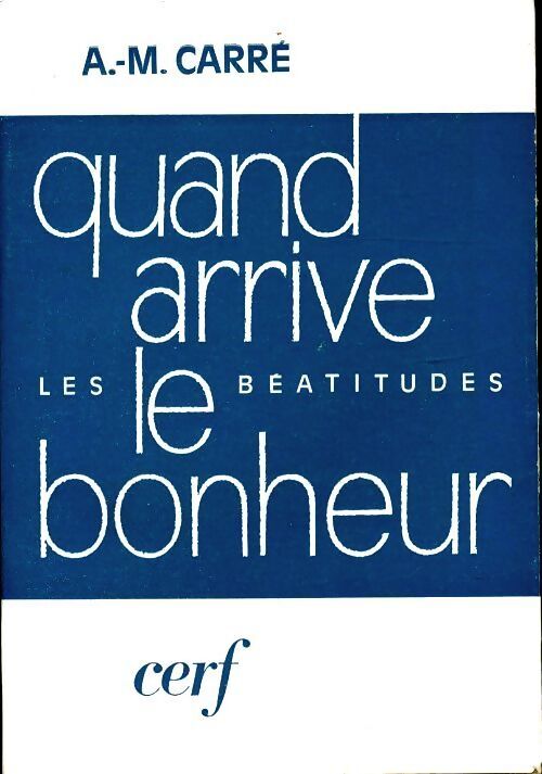 Quand arrive le bonheur - A.-M Carre - Livre