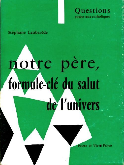 Notre père, formule-clé du salut de l'univers - Stéphane Laubarede - Livre