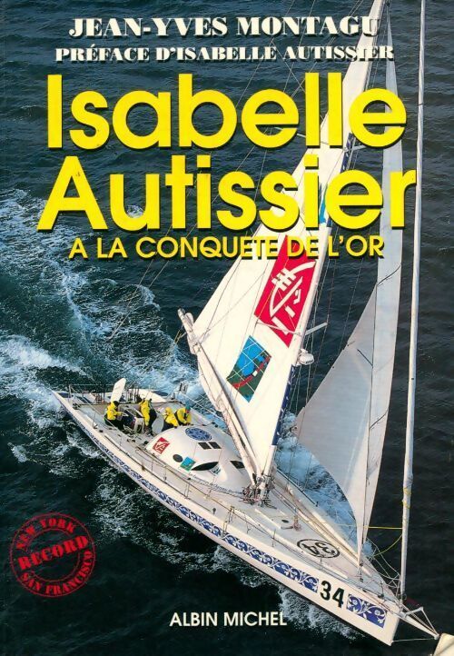 Isabelle Autissier. A la conquête de l'or - Jean-Yves Montagu - Livre