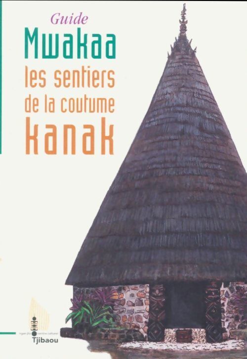 Guide Mwakaa. Les sentiers de la coutume kanak - Florence Klein - Livre