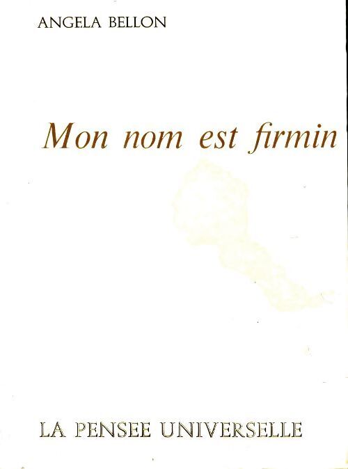 Mon nom est Firmin - Angela Bellon - Livre