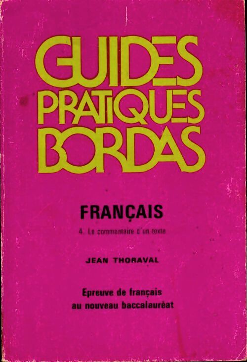 Épreuve de français au bac Tome IV : Le commentaire d'un texte - Jean Thoraval - Livre