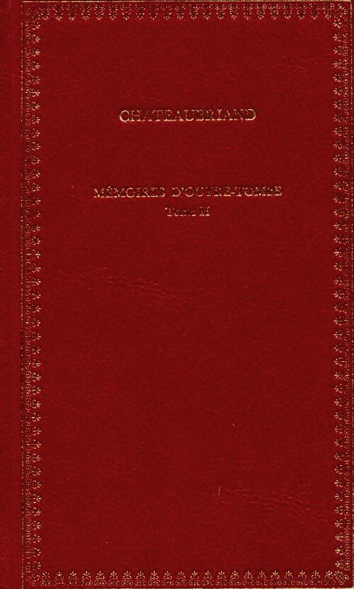 Mémoires d'Outre Tombe : Tome II - livres XIII à XXIV - François René Chateaubriand - Livre