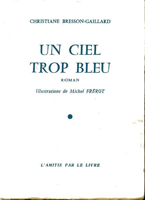 Un ciel trop bleu - Christiane Bresson-Gaillard - Livre