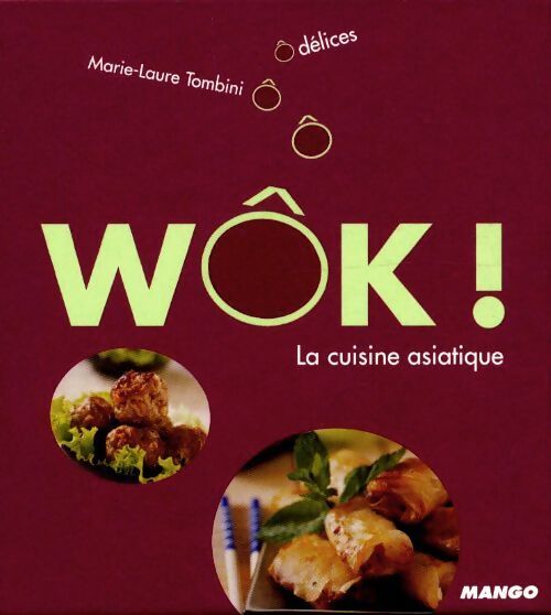 Wôk, la cuisine asiatique - Marie-Laure Tombini - Livre