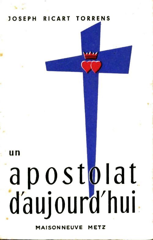 Un apostolat d'aujourd'hui - Joseph Ricart Torrens - Livre