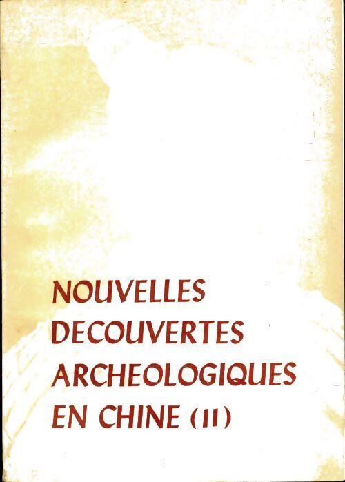 Nouvelles découvertes archéologiques en Chines - Collectif - Livre