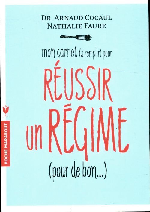 Mon carnet (à remplir) pour réussir un régime (pour de bon) - Arnaud Cocaul - Livre