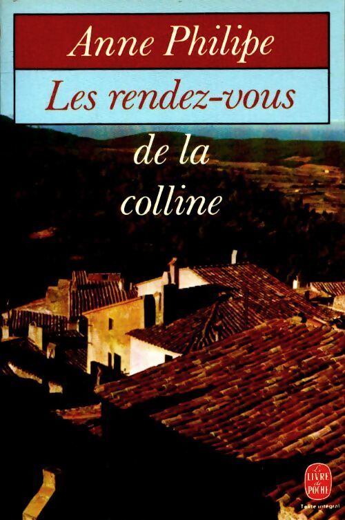 Les rendez-vous de la colline - Anne Philipe - Livre