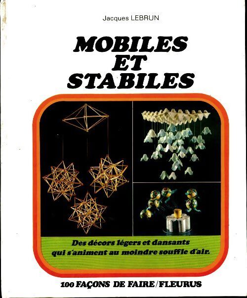 Mobiles et stabiles - Jacques Lebrun - Livre