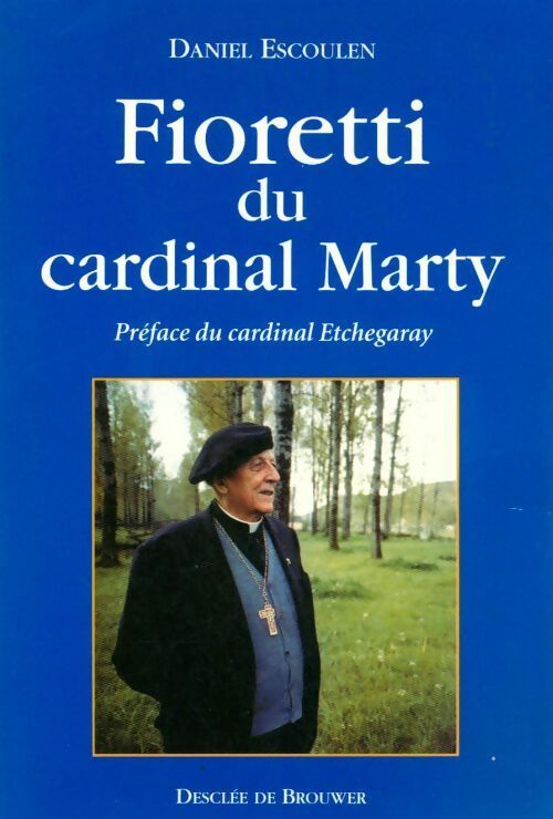 Fioretti du cardinal Marty - Daniel Escoulen - Livre