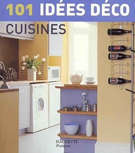 101 idées déco : Cuisines - Collectif - Livre