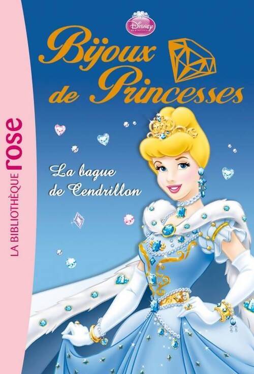 Bijoux de princesses Tome I : La bague de cendrillon - Walt Disney - Livre