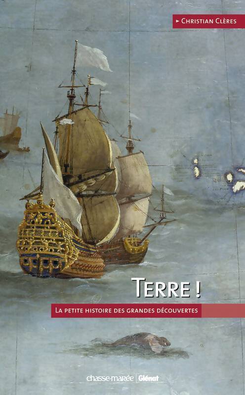 Terre ! La petite histoire des grandes découvertes - Christian Clères - Livre