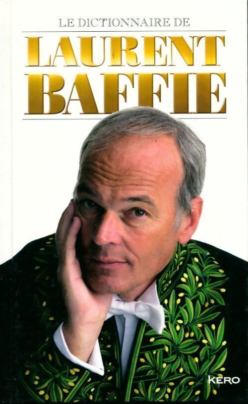 Le dictionnaire de Laurent baffie (édition collector) - Laurent Baffie - Livre