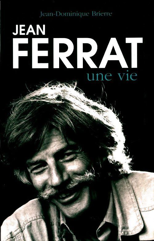 Jean Ferrat, une vie - Jean-Dominique Brierre - Livre