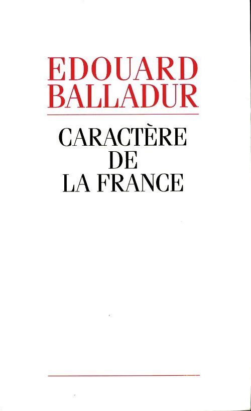 Caractère de la France - Edouard Balladur, Balladur Edouard - Livre