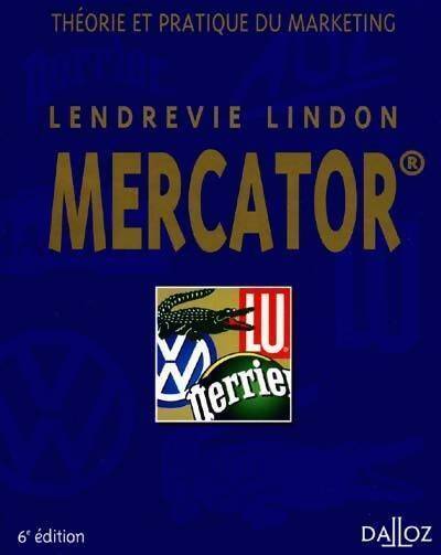 Mercator : Théorie et pratique du marketing - Jacques Lendrevie - Livre