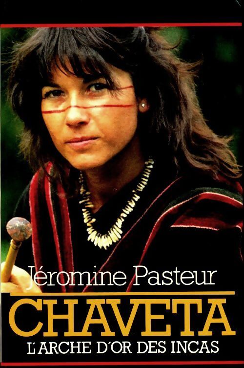 Chaveta. L'arche d'or des Incas - Jéromine Pasteur - Livre
