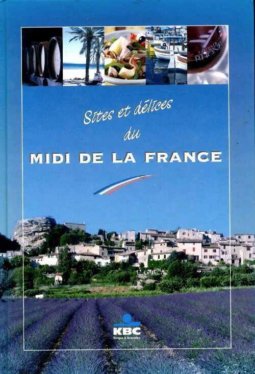 Sites et délices du midi de la France - Anja Defoort - Livre