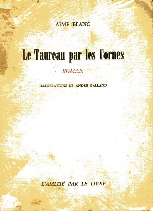 Le taureau par les cornes - Aimé Blanc - Livre