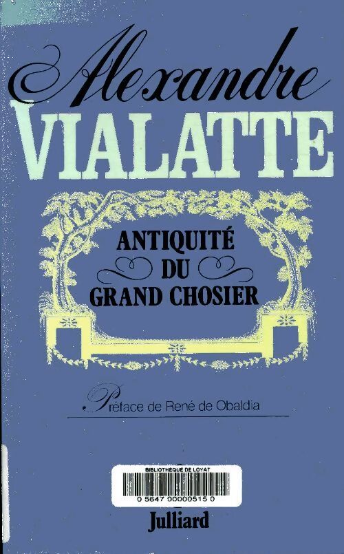 Antiquité du grand chosier - Alexandre Vialatte - Livre