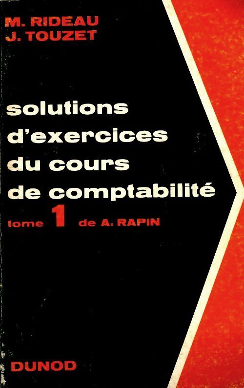 Solutions d'exercices du cours de comptabilité Tome I - A. Rapin - Livre