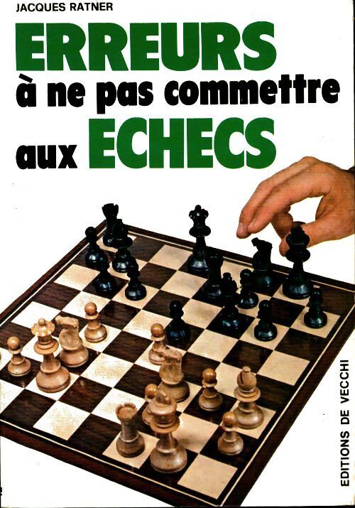 Erreurs à ne pas commettre aux échecs - Jacques Ratner - Livre