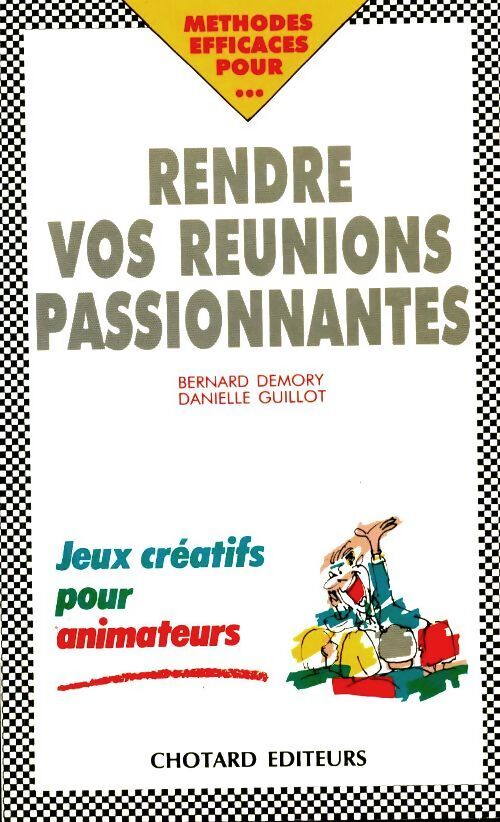 Rendre vos réunions passionnantes - Bernard Demory - Livre