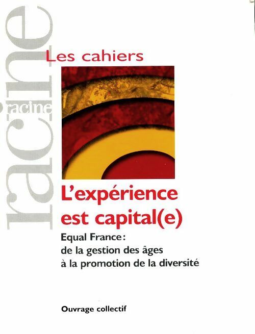 L'expérience est capitale : Equal-France de la gestion des âges à la promotion de la diversité (les cahiers) - Collectif - Livre