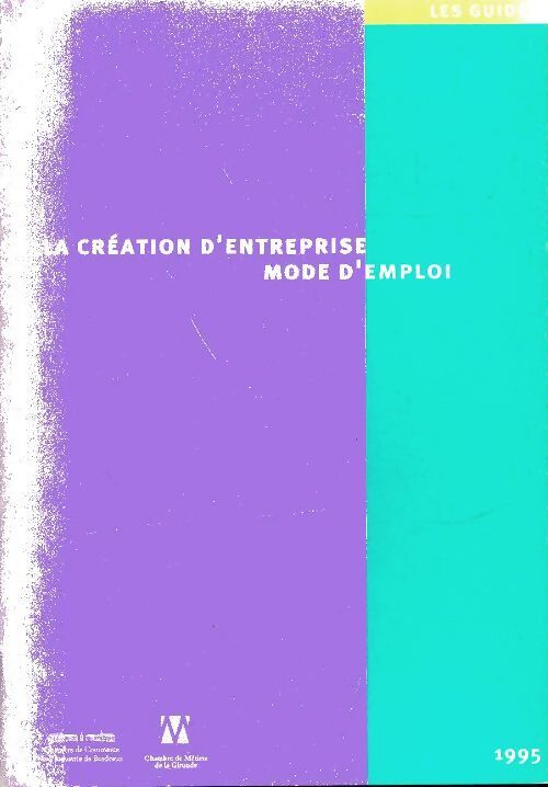 La création d'entreprise mode d'emploi - Collectif - Livre