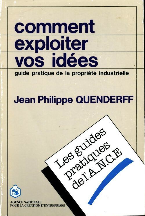 Comment exploiter vos idées  - Jean-Philippe Quenderff - Livre