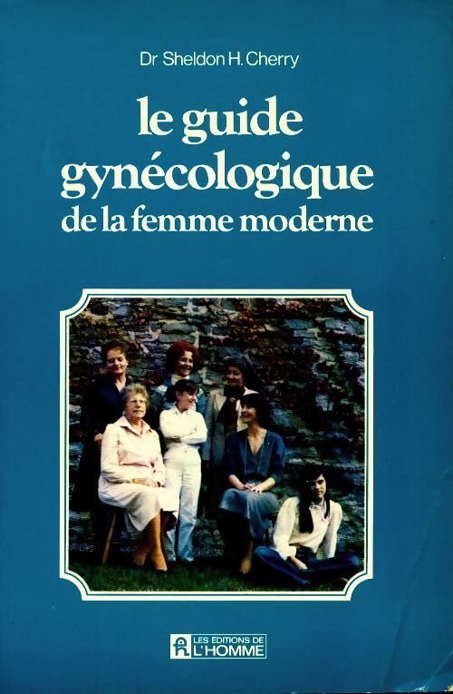 Le guide gynécologique de la femme moderne - Sheldon H Cherry - Livre