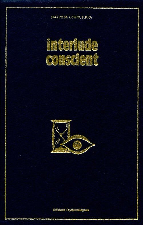 Interlude conscient - Ralph M Lewis - Livre