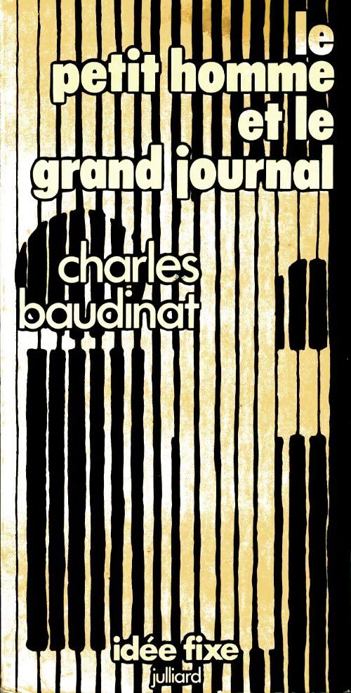 Le petit homme et le grand journal - Charles Baudinat - Livre