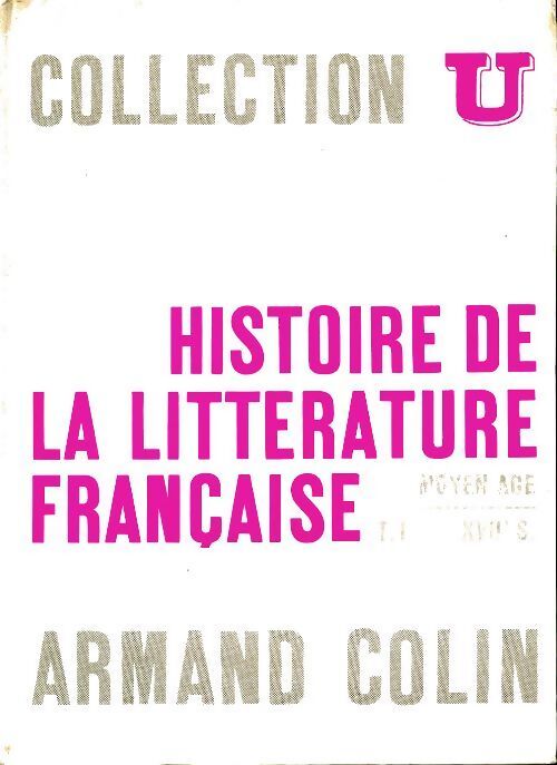 Histoire de la littérature française Tome I : Moyen-Age, XVIIe siècle - Jacques Roger - Livre