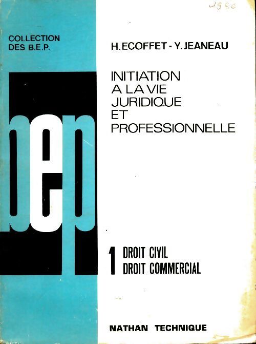 Initiation à la vie juridique et professionnelle Tome I : Droit civil, droit commercial BEP - Y. Jeaneau - Livre
