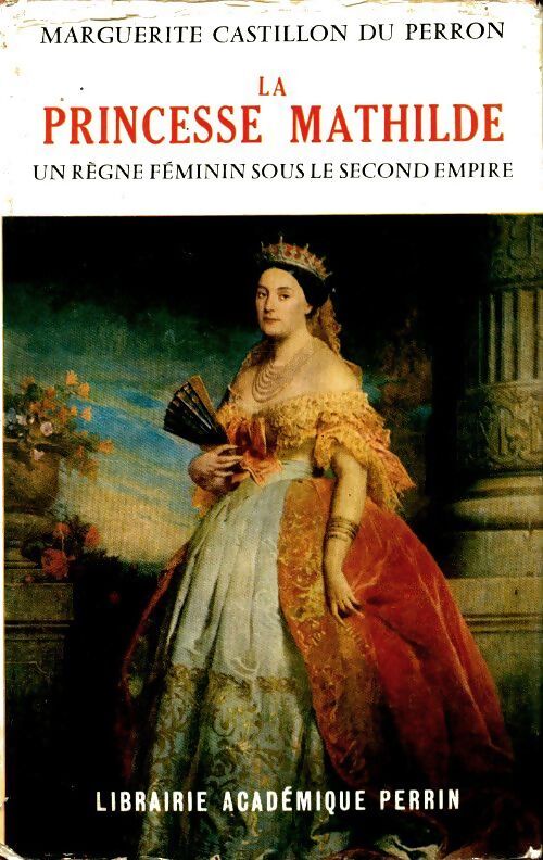 La princesse Mathilde - Marguerite Castillon du Perron - Livre