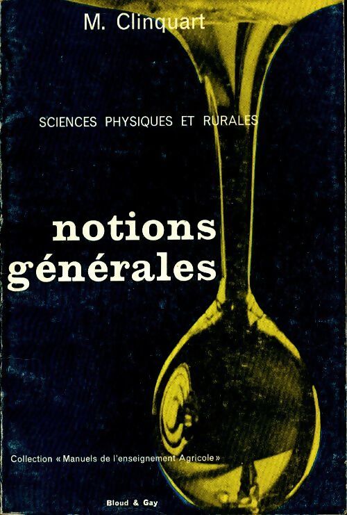 Sciences physique et rurales : Notions générales - M Clinquart - Livre