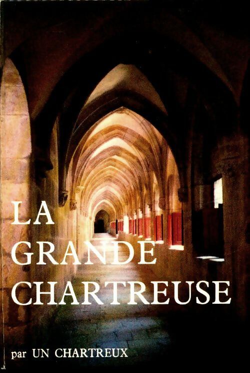 La grande chartreuse par un chartreux - Inconnu - Livre