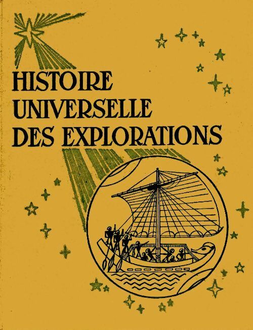 Histoire universelle des explorations Tome I : De la préhistoire à la fin du Moyen-Age - Collectif - Livre
