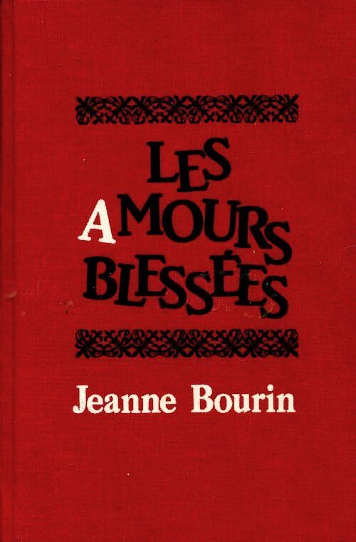 Les amours blessées - Jeanne Bourin - Livre