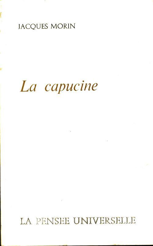 La capucine - Jacques Morin - Livre
