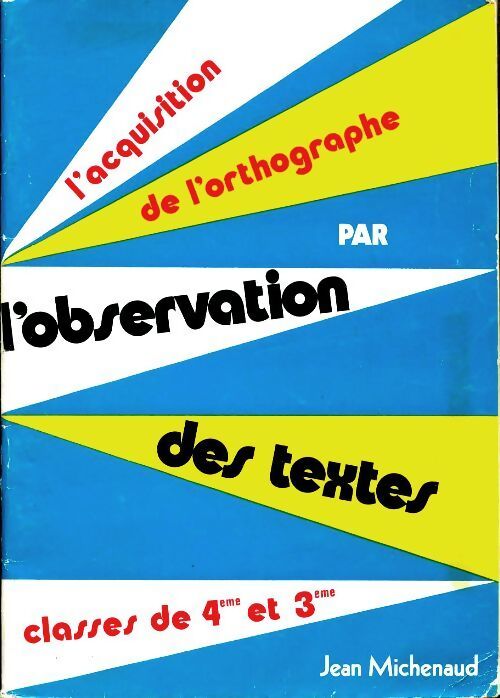 L'acquisition de l'orthographe par l'observation des textes 4e et 3e - Jean Michenaud - Livre