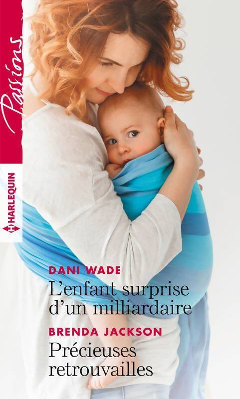 L'enfant surprise d'un milliardaire / Précieuses retrouvailles - Dani Wade - Livre