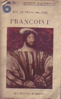 François 1er - Duc De Levis Mirepoix - Livre