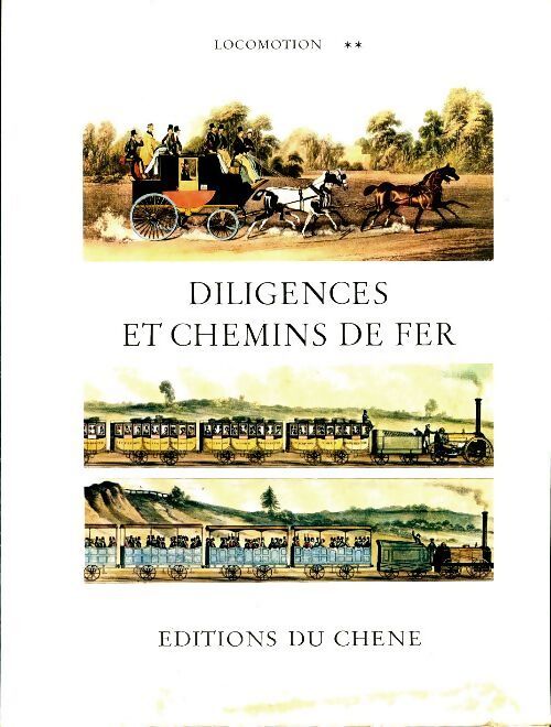 Locomotion Tome II : Diligences et chemins de fer - Inconnu - Livre