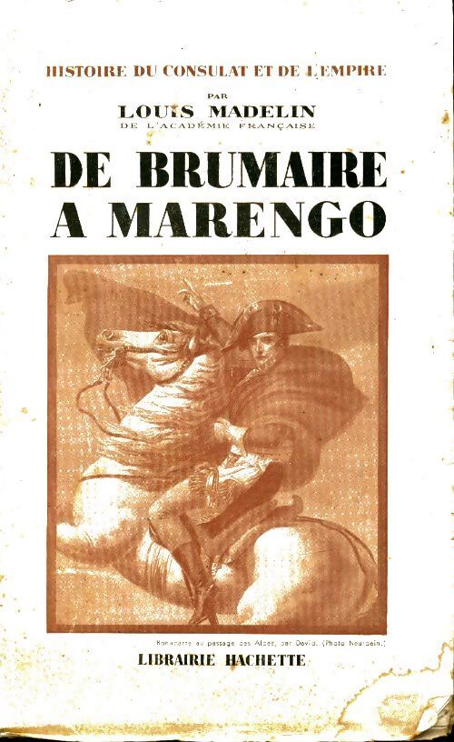 Histoire du consulat et de l'empire Tome III : De Brumaire à Marengo - Louis Madelin - Livre